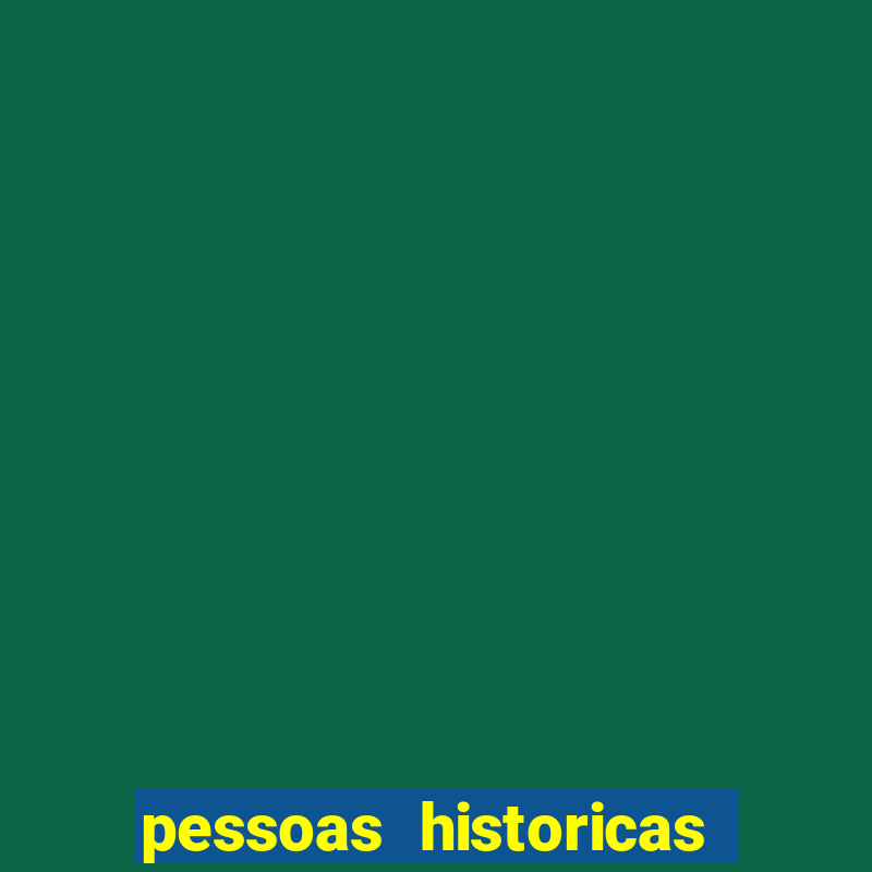 pessoas historicas de a a z